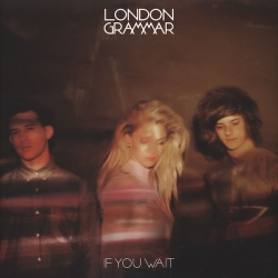  London Grammar ‎– If You Wait 